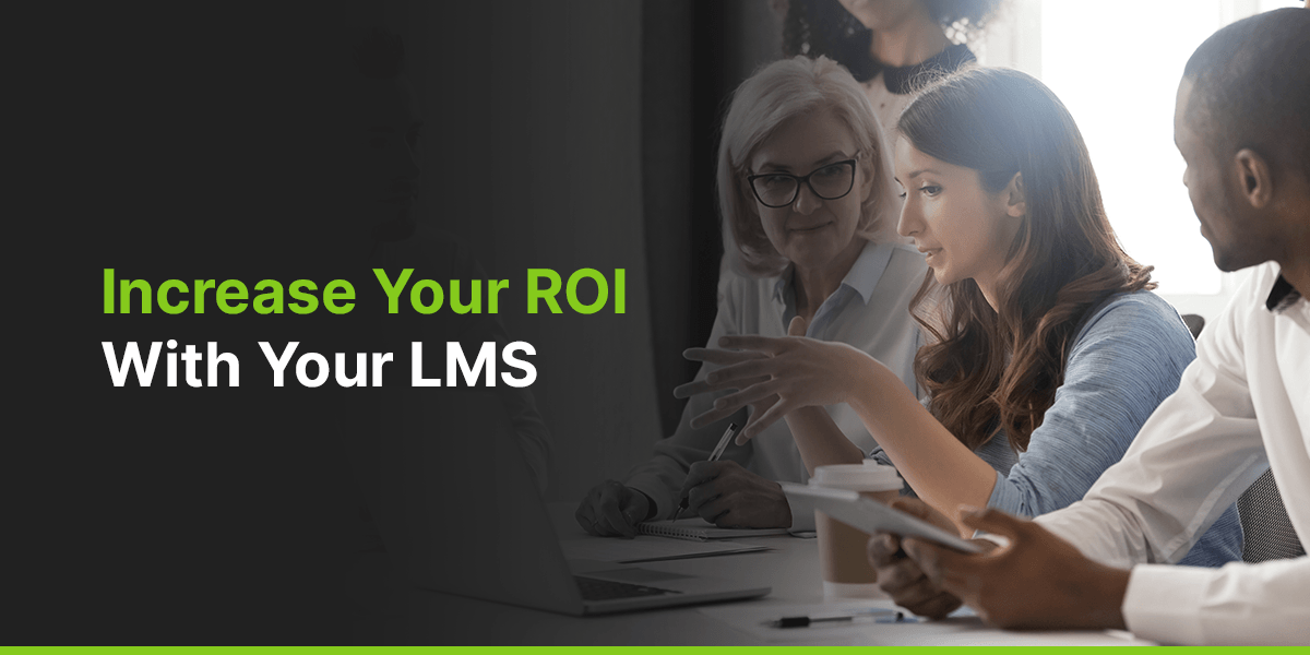increase your ROI with your LMS